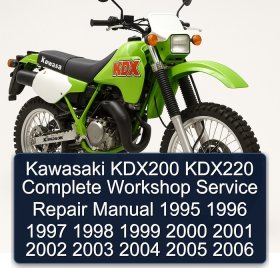 Kawasaki KDX200 KDX220 Complete Workshop Service Repair Manual 1995 1996 1997 1998 1999 2000 2001 2002 2003 2004 2005 2006