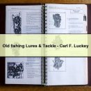 Old fishing Lures & Tackle-Carl F. Luckey