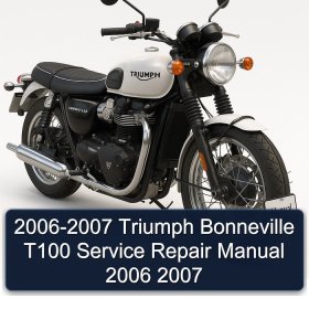 2006-2007 Triumph Bonneville T100 Service Repair Manual 2006 2007