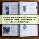 Practical Mental Influence-Unlock The Powers Of Mental Concentration To Influence Other People