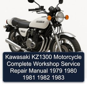 Kawasaki KZ1300 Motorcycle Complete Workshop Service Repair Manual 1979 1980 1981 1982 1983