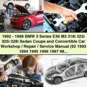 1992-1998 BMW 3 Series E36 M3 318i 323i 325i 328i Sedan Coupe Convertible Workshop Repair Service Manual