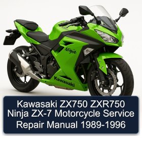 Kawasaki ZX750 ZXR750 Ninja ZX-7 Motorcycle Service Repair Manual 1989-1996