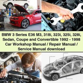 BMW 3 Series E36 M3 318i 323i 325i 328i Sedan Coupe and Convertible 1992-1998 Car Workshop Manual/Repair Manual/Service Manual