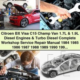 Citroen BX Visa C15 Champ Van 1.7L & 1.9L Diesel Engines & Turbo Diesel Manual completo de servicio y reparación del taller 1984 1985 1986 1987 1988 1989 1990 1991 1992 1993 1994 1995 1996