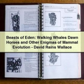 Beasts of Eden: Walking Whales Dawn Horses and Other Enigmas of Mammal Evolution-David Rains Wallace