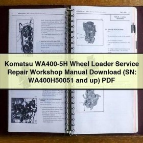 Komatsu WA400-5H Wheel Loader Service Repair Workshop Manual (SN: WA400H50051 and up)
