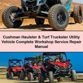 Cushman Haulster & Turf Truckster Utility Vehicle Complete Workshop Service Repair Manual