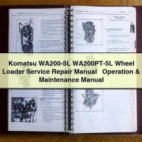 Komatsu WA200-5L WA200PT-5L Wheel Loader Service Repair Manual + Operation & Maintenance Manual