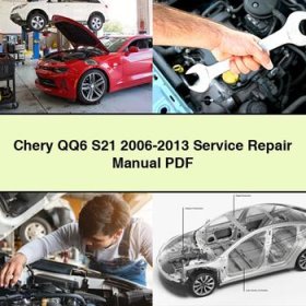 Chery QQ6 S21 2006-2013 Service Repair Manual
