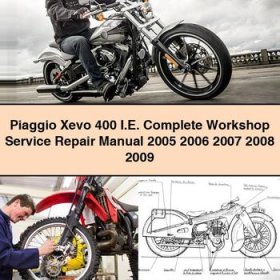 Piaggio Xevo 400 I.E. Complete Workshop Service Repair Manual 2005 2006 2007 2008 2009