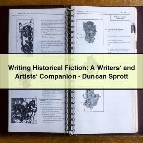 Writing Historical Fiction: A Writers‘ and Artists‘ Companion-Duncan Sprott