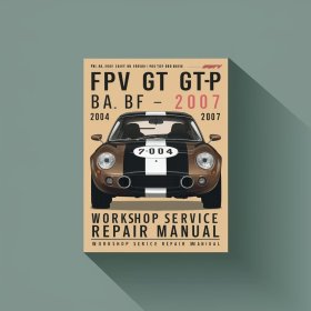 FPV GT GT-P BA BF 2004-2007 Workshop Service Repair Manual