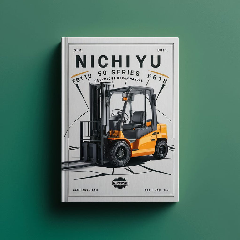 Nichiyu 50 Series FBT10 FBT13 FBT15 FBT18P Forklift Service Repair Manual