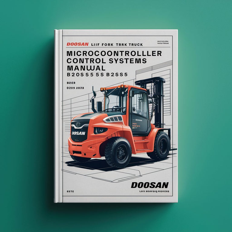 DOOSAN lift fork truck MicroController Control Systems Manual B20S-5 B25S-5 B30S-5 B32S-5 BC20S-5 BC25S-5 BC30S-5 BC32S-5 BC25SE-5