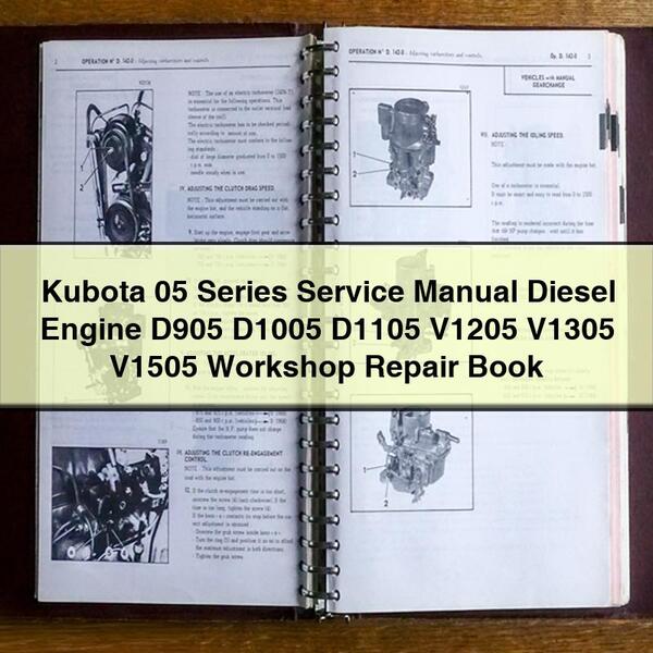 Manuel d'entretien du moteur diesel Kubota série 05 D905 D1005 D1105 V1205 V1305 V1505 Livre de réparation d'atelier