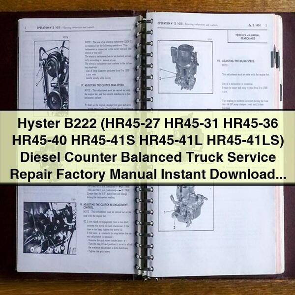 Hyster B222 (HR45-27 HR45-31 HR45-36 HR45-40 HR45-41S HR45-41L HR45-41LS) Diesel Counter Balanced Truck Service Repair Factory Manual