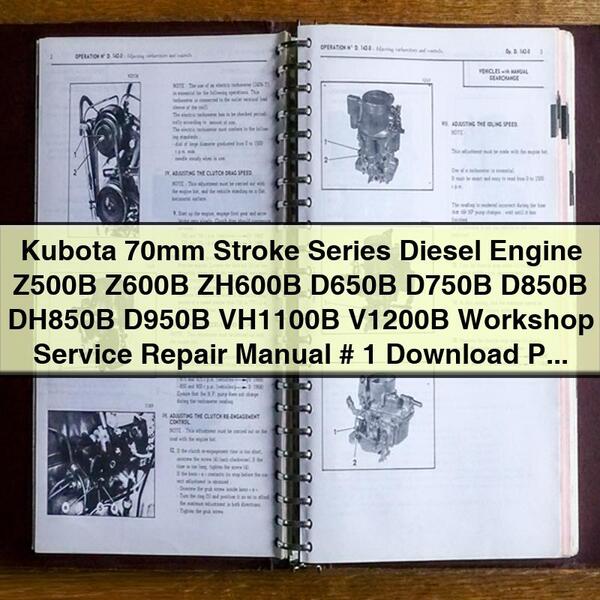 Manuel de réparation et d'entretien d'atelier pour moteur diesel Kubota série 70 mm Z500B Z600B ZH600B D650B D750B D850B DH850B D950B VH1100B V1200B # 1