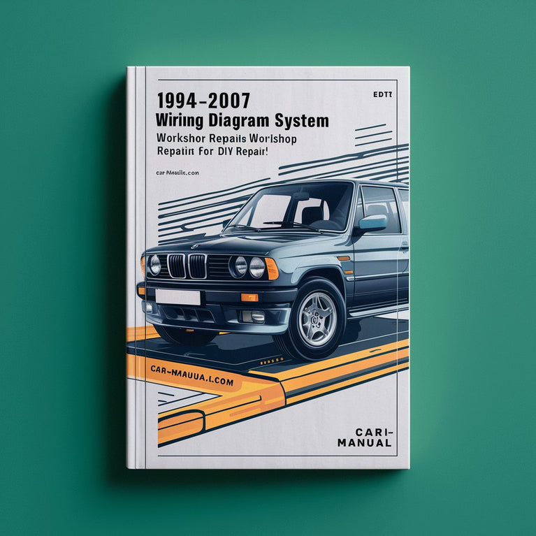 1994-2007 BMW Wiring Diagram System Workshop Repair & Service Manual [Complete & Informative for DIY Repair]