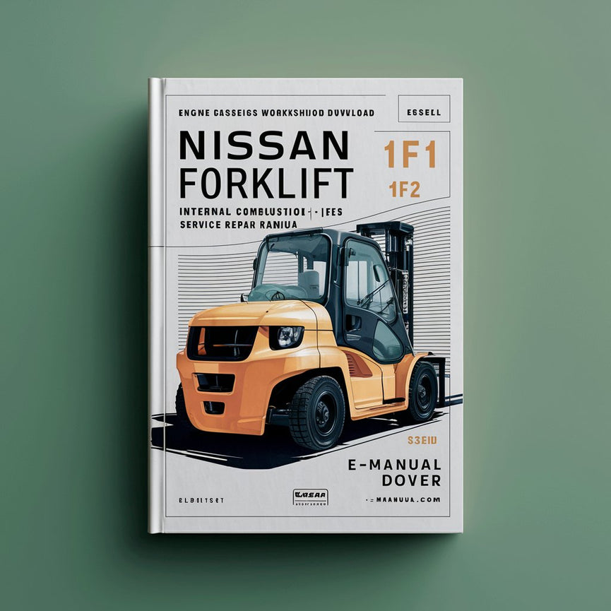 Nissan Forklift Internal Combustion 1F1 1F2 Series Service Repair Workshop Manual  (Engine Gas/LPG K15/K21/K25 Engine Diesel QD32)