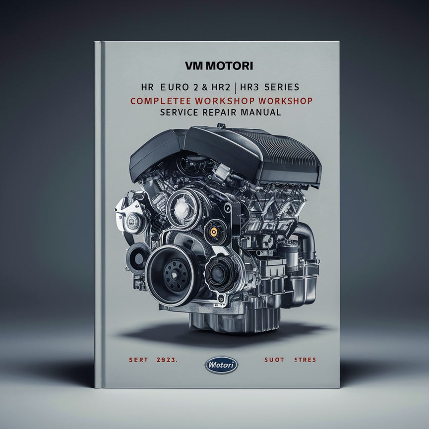 Manual completo de reparación y servicio de taller del motor diésel de las series HR2 y HR3 de VM Motori HR Euro 2 y 3