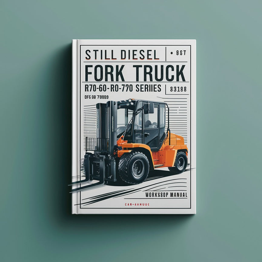 Still Diesel Fork Truck R70-60 R70-70 R70-80 Series: DFG R7087 R7088 R7089 Workshop Manual