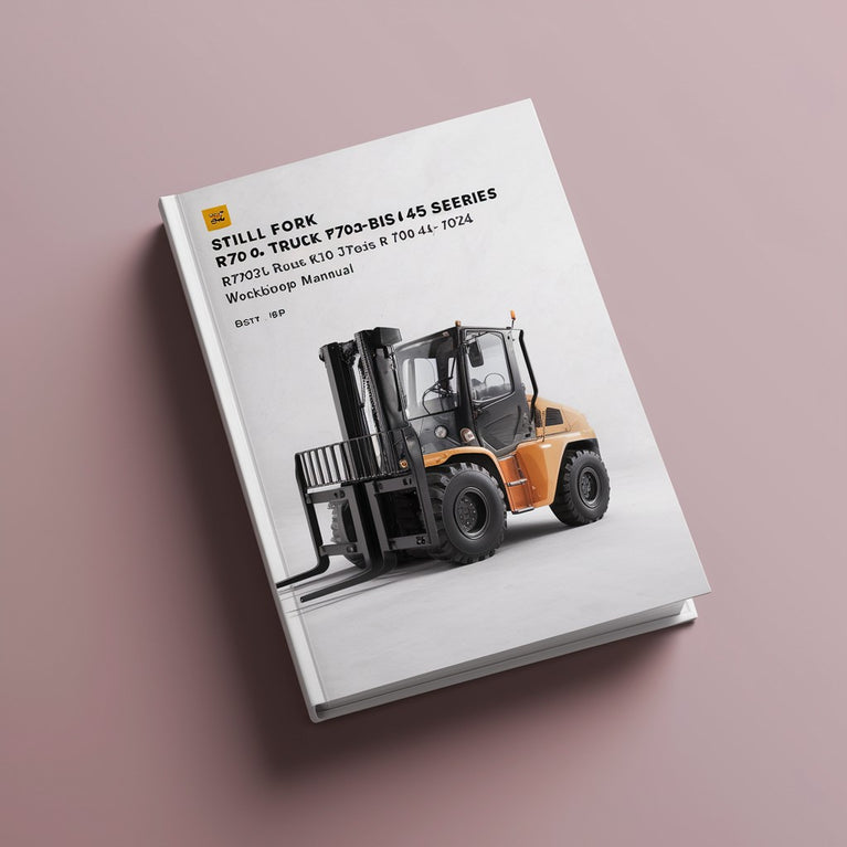 Still Fork Truck R70-20 bis 45 Series: R7012 R7013 R7015 R7016 R7023 R7024 R7041 R7042 R7043 Workshop Manual