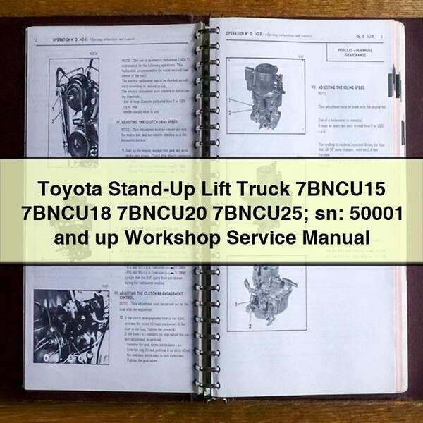 Manuel d'entretien et de réparation d'atelier pour chariot élévateur à conducteur debout Toyota 7BNCU15 7BNCU18 7BNCU20 7BNCU25 ; numéro de série : 50001 et plus