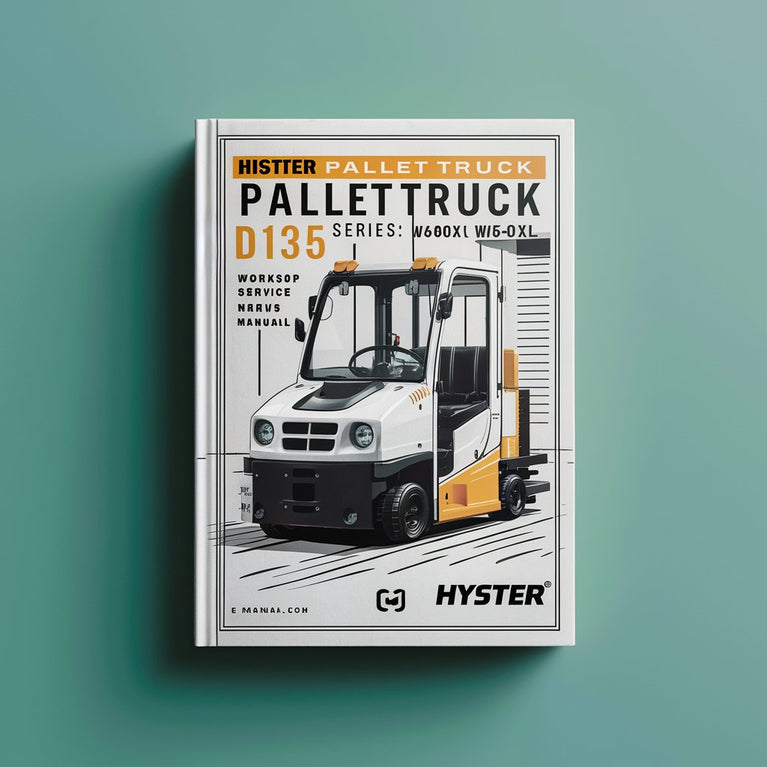 Hyster Pallet Truck D135 Series: B40XL B60XL W40XL W60XL Workshop Service Repair Manual