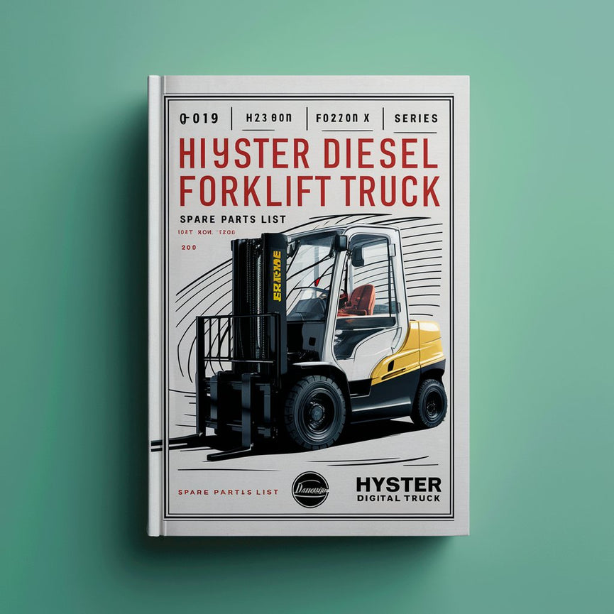 Hyster Diesel Forklift Truck F019 Series: H13.00XM (H300HD) H14.00XM (H330HD) H16.00XM (H360HD) H12.00XM-12EC (H360HD-EC) Spare Parts List