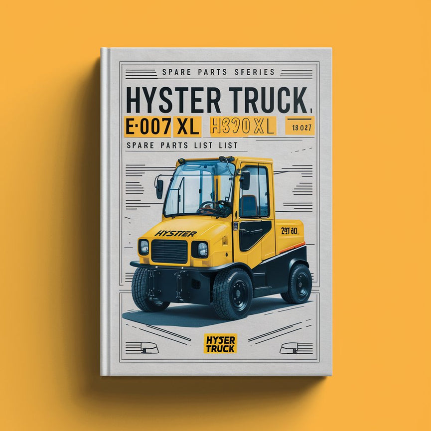 Hyster Truck E007 Series: H165XL H8.00XL (H190XL) H9.00XL (H210XL) H10.00XL (H230XL) H250XL H12.00XL (H280XL) Spare Parts List