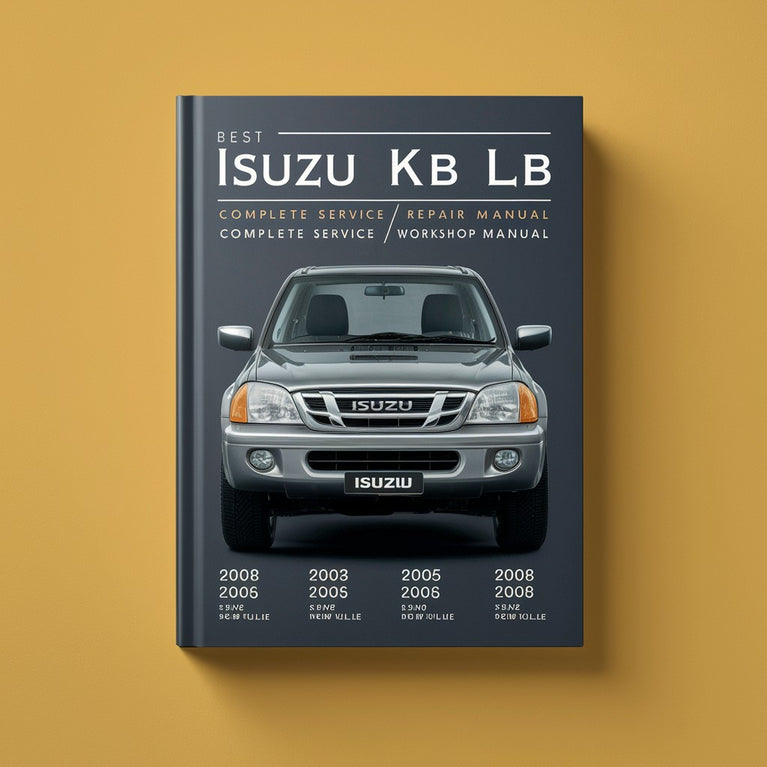 Meilleur 2003 2004 2005 2006 2007 2007 2008 Isuzu KB LB-Manuel complet d'entretien/réparation/atelier-PDF ( 03 04 05 06 07 08 )