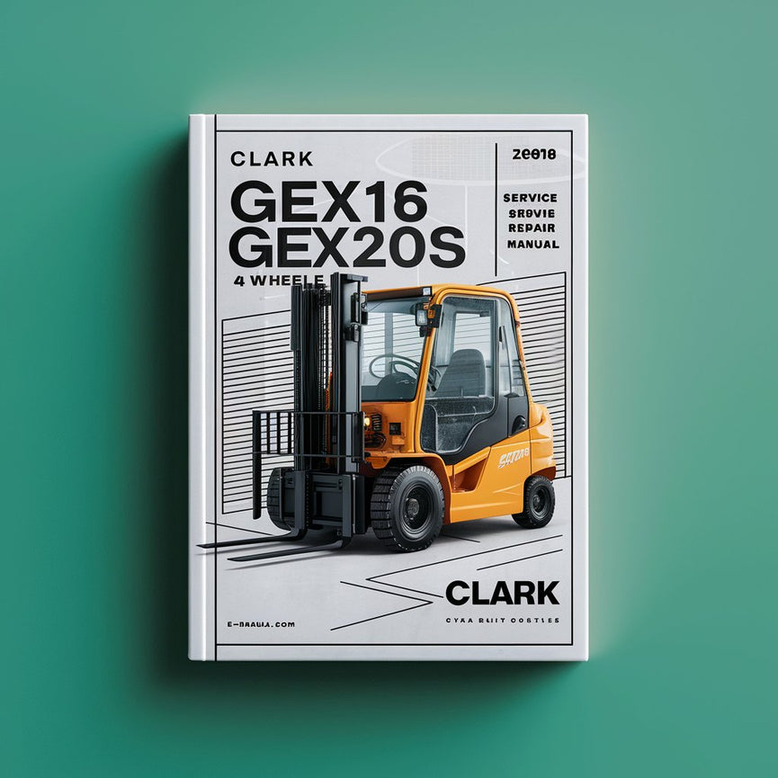 Clark GEX16 GEX18 GEX20s (4 Wheel) GTX16 GTX18 GTX20s (3 Wheel) Forklift Service Repair Manual