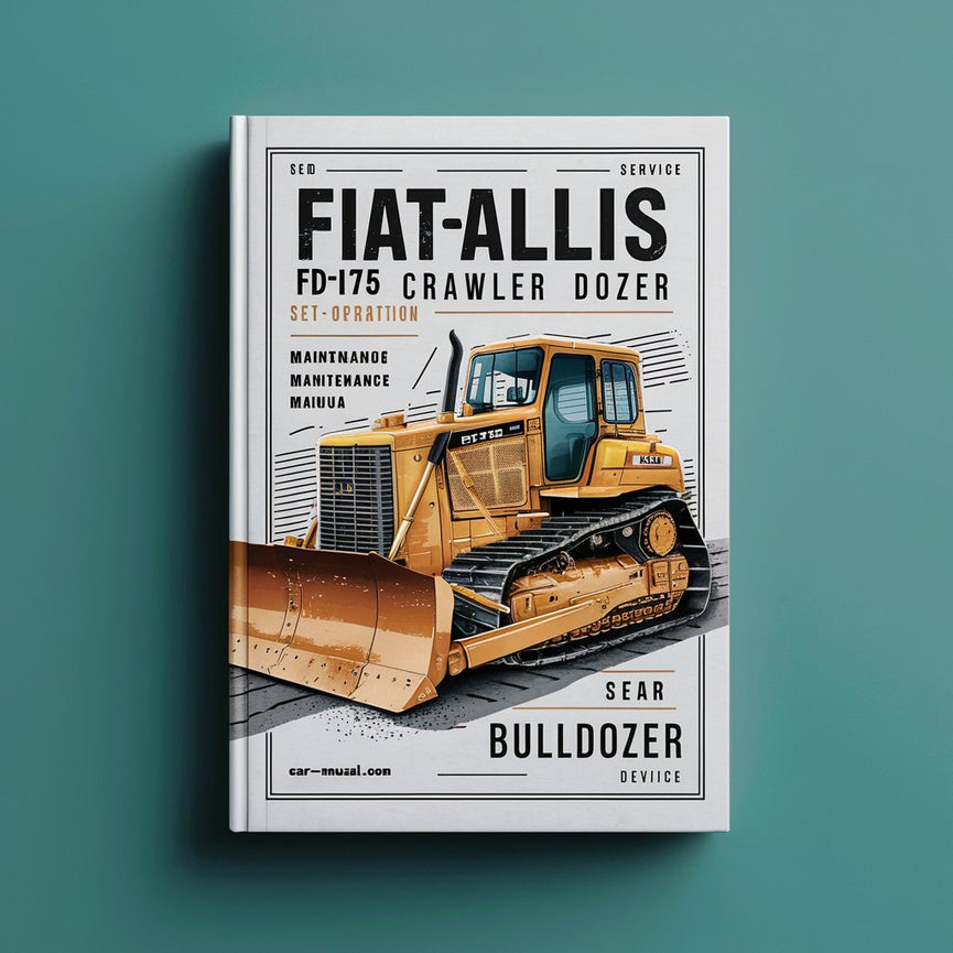 FiatAllis FD175 Crawler Dozer Manual Set - Operation Maintenance Manual and Repair Service Workshop Manual BullDozer PDF Download