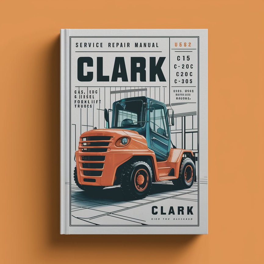 Clark C15 C15C C18 C18C C20s C20sC C20 C20C C25 C25C C30 C30C C32C C33 C35 Gas & LPG & Diesel Forklift Trucks Service Repair Manual