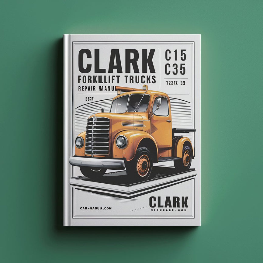 Clark C15 C15C C18 C18C C20s C20sC C20 C20C C25 C25C C30 C30C C32C C35 Forklift Trucks Service Repair Manual