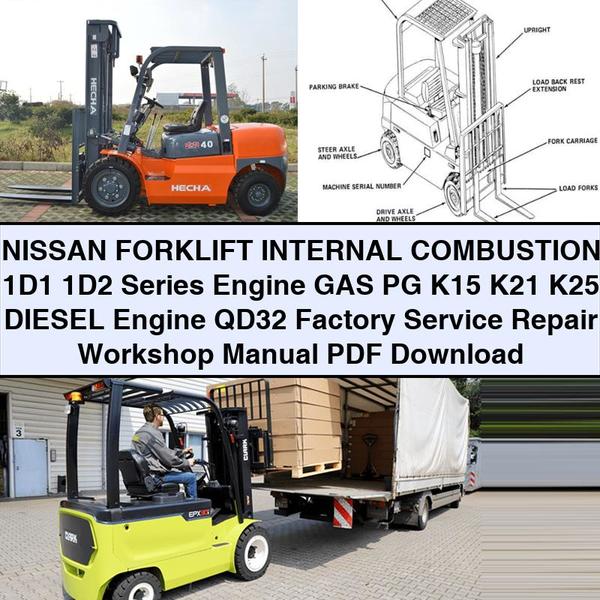 NISSAN Forklift INTERNAL COMBUSTION 1D1 1D2 Series Engine GAS PG K15 K21 K25 Diesel Engine QD32 Factory Service Repair Workshop Manual