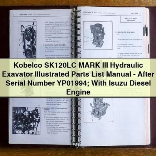 Manual de lista de piezas ilustradas de la excavadora hidráulica Kobelco SK120LC MARK III (después del número de serie YP01994) con motor diésel Isuzu