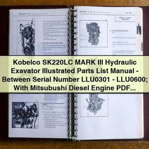 Manual de lista de piezas ilustradas de la excavadora hidráulica Kobelco SK220LC MARK III (número de serie LLU0301-LLU0600) con motor diésel Mitsubushi