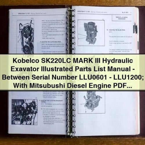 Manual de lista de piezas ilustradas de la excavadora hidráulica Kobelco SK220LC MARK III (número de serie LLU0601-LLU1200) con motor diésel Mitsubushi