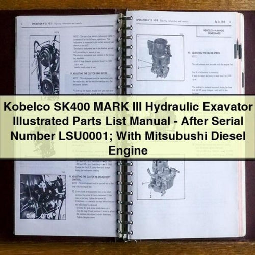 Manual de lista de piezas ilustradas de la excavadora hidráulica Kobelco SK400 MARK III (después del número de serie LSU0001) con motor diésel Mitsubushi