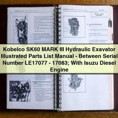 Liste illustrée des pièces de l'excavatrice hydraulique Kobelco SK60 MARK III - Manuel - Numéro de série entre LE17077-17083 ; avec moteur diesel Isuzu