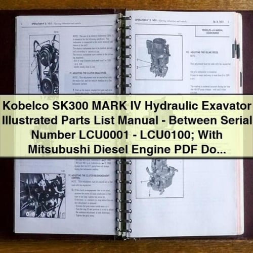 Liste illustrée des pièces de l'excavatrice hydraulique Kobelco SK300 MARK IV - Numéro de série entre LCU0001-LCU0100 ; avec moteur diesel Mitsubushi