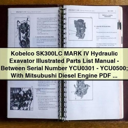 Manual de lista de piezas ilustradas de la excavadora hidráulica Kobelco SK300LC MARK IV (número de serie YCU0301-YCU0500) con motor diésel Mitsubushi