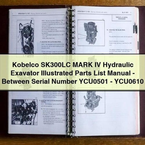 Liste illustrée des pièces de l'excavatrice hydraulique Kobelco SK300LC MARK IV - Manuel entre les numéros de série YCU0501-YCU0610