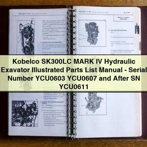 Manual de lista de piezas ilustradas del excavador hidráulico Kobelco SK300LC MARK IV: número de serie YCU0603 YCU0607 y posteriores YCU0611