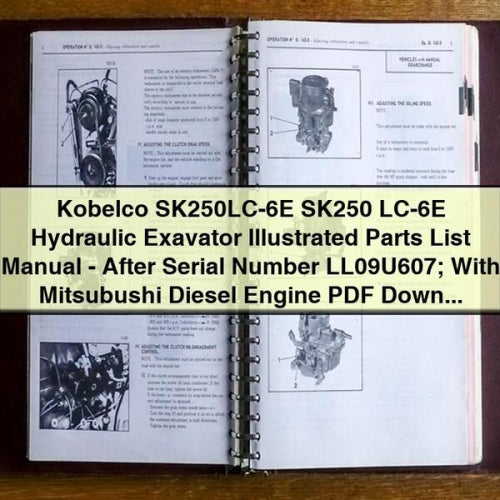 Kobelco SK250LC-6E Hydraulic Excavator Illustrated Parts Manual (After Serial Number LL09U607, Mitsubishi Diesel Engine)