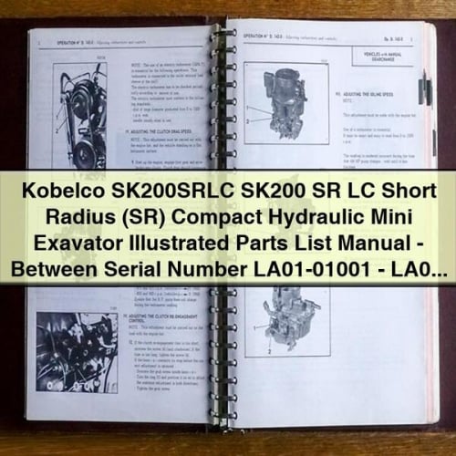 Liste illustrée des pièces de la mini-pelle hydraulique compacte à rayon court (SR) Kobelco SK200SRLC SK200 SR LC - Manuel entre les numéros de série LA01-01001-LA01-01100 ; avec moteur diesel Isuzu