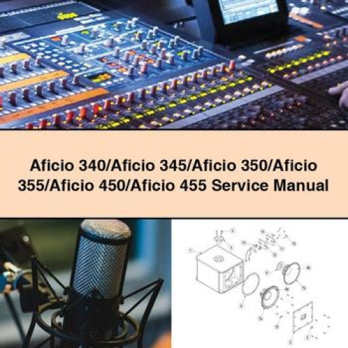 Aficio 340/Aficio 345/Aficio 350/Aficio 355/Aficio 450/Aficio 455 Service Manual PDF Download