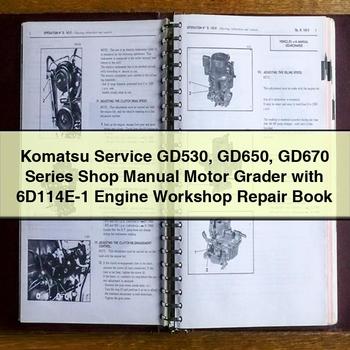 Manuel d'atelier Komatsu Service GD530 GD650 GD670 Series Niveleuse avec moteur 6D114E-1 Livre de réparation d'atelier